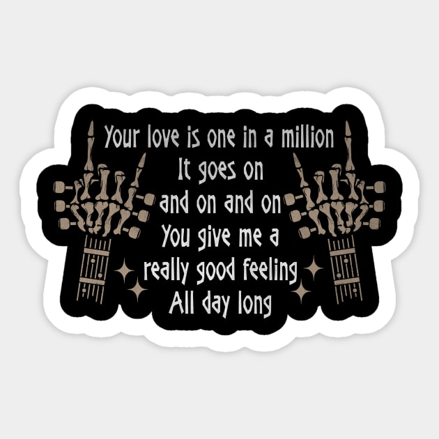 Your Love Is One In A Million It Goes On And On And On You Give Me A Really Good Feeling All Day Long Love Music Skeleton Hands Sticker by GodeleineBesnard